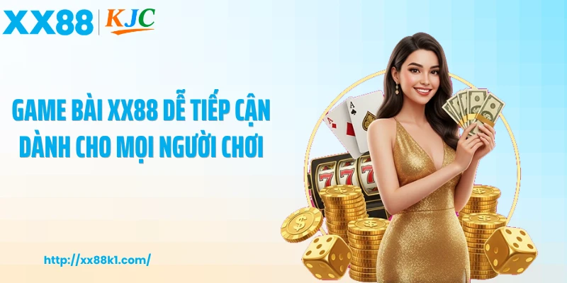 Game bài XX88 dễ tiếp cận dành cho mọi người chơi