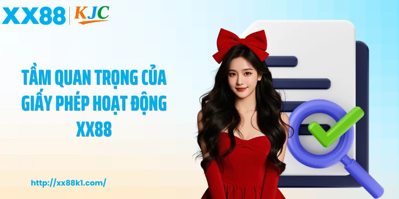 Tầm quan trọng của giấy phép hoạt động XX88
