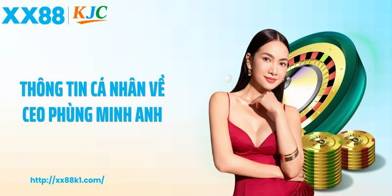 Thông tin cá nhân về CEO Phùng Minh Anh